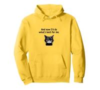 And Now I'll Do What's Best For Me Pullover Hoodie