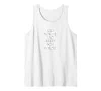 And Now I'll Do What's Best For Me Tank Top
