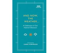 And Now, The Weather...: A celebration of our national obsession
