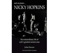 And on Piano ...Nicky Hopkins: The Extraordinary Life of Rock's Greatest Session Man