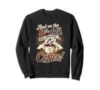 And On the Eighth Day the Lord Created Coffee Sweatshirt