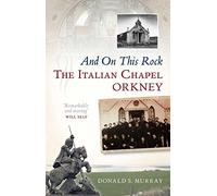 And On This Rock: Italian Chapel: The Italian Chapel: Orkney