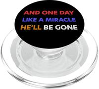 And One Day Like A Miracle He'll Be Gone PopSockets PopGrip for MagSafe
