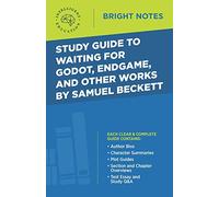 And Other Works by Samuel B Study Guide to Waiting for Godot, Endgame (Bright Notes)