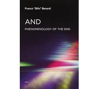 And: Phenomenology of the End (Semiotext(e) / Foreign Agents)