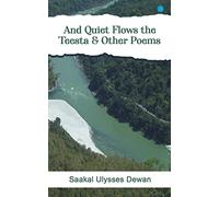 And Quiet Flows the Teesta & Other Poems