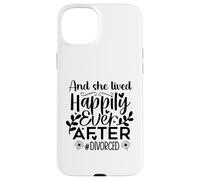 And She Lived Happily Ever After Divorced In My Divorced Era Case for iPhone 15 Plus