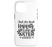 And She Lived Happily Ever After Divorced In My Divorced Era Case for iPhone 16 Pro Max