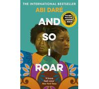 And So I Roar: The new novel from the author of the word of mouth hit The Girl with the Louding Voice