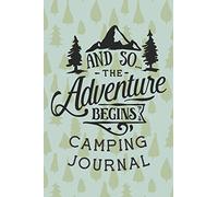 And So the Adventure Begins Camping Journal: Fun Outdoors Diary for Families Who Love to Camp and Want to Record Their Memories Together!