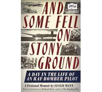 And Some Fell on Stony Ground: A Day in the Life of an RAF Bomber Pilot