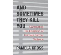 And Sometimes They Kill You: Confronting the Epidemic of Intimate Partner Violence