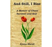 And Still, I Rise: A Memoir of Chaos Survival and Self