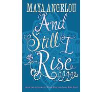 And Still I Rise: Maya Angelou