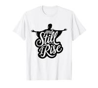and Still I Rise Melanin Black History Racial Justice Women T-Shirt