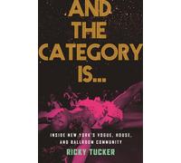 And the Category Is…: Inside New York’s Vogue, House, and Ballroom Community