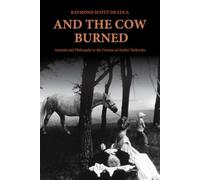 And the Cow Burned: Animals and Philosophy in the Cinema of Andrei Tarkovsky