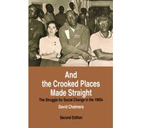 And the Crooked Places Made Straight: The Struggle for Social Change in the 1960s (The American Moment)