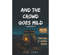 And the Crowd Goes Mild: Confessions of a Working Musician