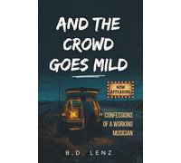 And the Crowd Goes Mild: Confessions of a Working Musician