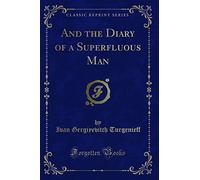 And the Diary of a Superfluous Man (Classic Reprint)