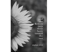 And the Flower Turn Their Faces Toward the Sun