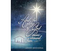 And the Glory of God Shone Around Them: An Advent Devotional (Passion Translation) (The Passion Translation Devotionals)