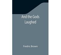 And the Gods Laughed