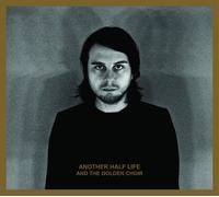 And the Golden Choir - Another Half Life [VINYL]
