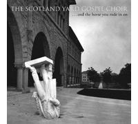 ...and the Horse You Rode in On by The Scotland Yard Gospel Choir (2009-09-15)