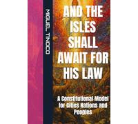 AND THE ISLES SHALL AWAIT FOR HIS LAW: A Constitutional Model for Cities, Nations, and Peoples