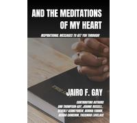 And The Meditations Of My Heart: Inspirational messages to get you through!