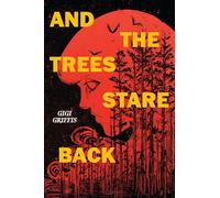 And the Trees Stare Back