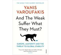 And the Weak Suffer What They Must?: Europe, Austerity - NEW Yanis Varoufaki 2