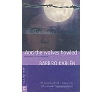 And the Wolves Howled : Fragments of Two Lifetimes