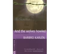 And the Wolves Howled: Fragments of Two Lifetimes