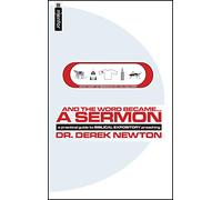 And the Word Became a Sermon: A Practical Guide to Biblical Expository Preaching