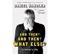 And Then? And Then? What Else?: A Writer's Life