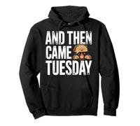 And Then Came Tuesday Taco Craving Food Jokes - Pullover Hoodie