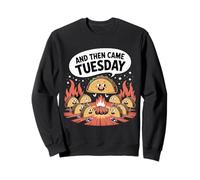 And Then Came Tuesday Taco Craving Food Jokes - Sweatshirt