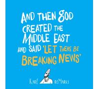And Then God Created the Middle East and Said “Let There Be Breaking News”