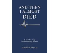 And Then I Almost Died: A Founder Story from the Messy Middle