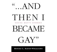 ...And Then I Became Gay: Young Men's Stories