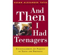 And Then I Had Teenagers: Encouragement for Parents of Teens and Preteens