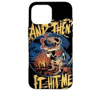 And Then It Hit Me T-Rex Telling Story Funny Dinosaur Humor Case for iPhone 16 Pro Max