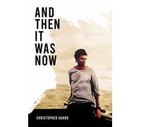 And Then It Was Now: The Autobiography of Christopher Guard