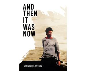 And Then It Was Now: The Autobiography of Christopher Guard
