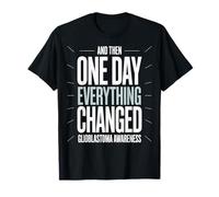 And Then One Day Everything Changed Brain Tumor Fighter T-Shirt