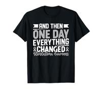 And Then One Day Everything Changed Gray Ribbon Glioblastoma T-Shirt