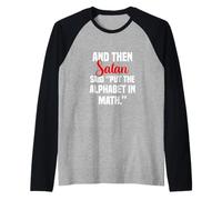 and Then Satan Said Put the Alphabet in Math Raglan Baseball Tee